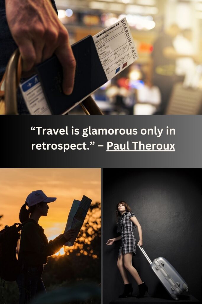 The 50 best travel quotes includes "Travel is glamorous only in retrospect," attributed to Paul Theroux